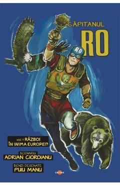 Capitanul RO. Vol.1: Razboi in inima Europei? - Adrian Cioroianu
