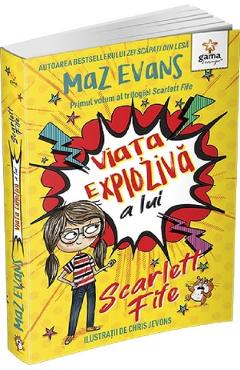 Viata exploziva a lui Scarlett Fife Vol.1 - Maz Evans