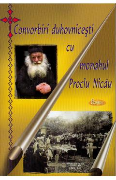 Convorbiri duhovnicesti cu Monahul Proclu Nicau