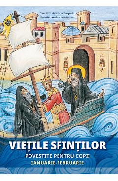 Vietile sfintilor povestite pentru copii. Ianuarie-Februarie - Anna Fotopoulou, Dimitris Fotopoulou