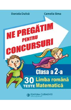 Ne pregatim pentru concursuri - Clasa 2 - Teste - Daniela Dulica, Camelia Sima