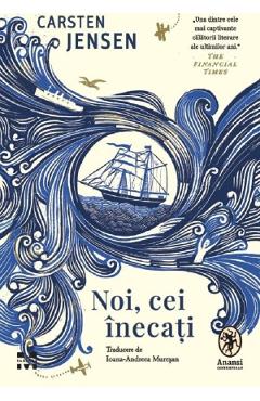 Noi, cei inecati - Carsten Jensen