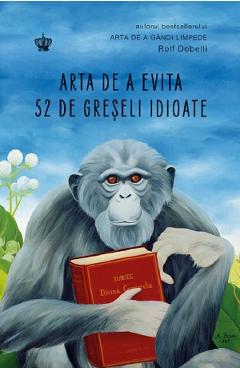 Arta de a evita 52 de greseli idioate - Rolf Dobelli
