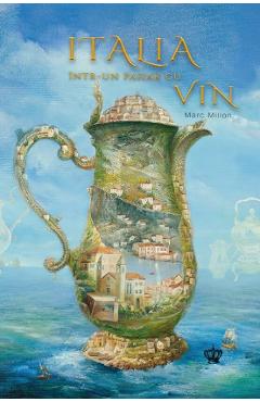 Italia intr-un pahar cu vin - Marc Millon