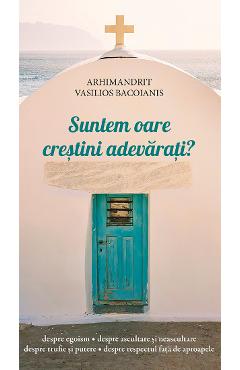 Suntem oare crestini adevarati? - Vasilios Bacoianis