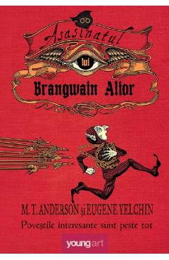 Asasinatul lui Brangwain Alior - Matthew Tobin Anderson