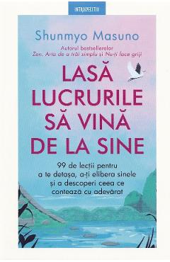 Lasa lucrurile sa vina de la sine - Shunmyo Masuno