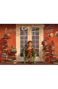 Fantasticele carti zburatoare ale dlui Morris Lessmore - Joyce William Edward