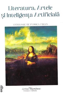 Literatura, Artele si Inteligenta Artificiala. Antologie de Florea Firan