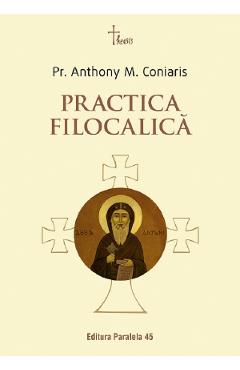 Practica filocalica - Anthony M. Coniaris