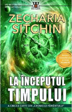 la inceputul timpului. a cincea carte din cronicile pamantului - zecharia sitchin