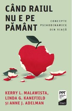 Cand Raiul nu e pe Pamant. Concepte psihodinamice din viata - Kerry L. Malawista, Anne J. Adelman, Linda G. Kanefield