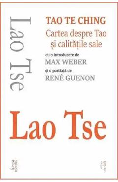 Tao Te Ching. Cartea despre Tao si calitatile sale - Lao Tse