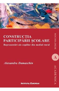 Constructia participarii scolare. Reprezentari ale copiilor din mediul rural - Alexandra Damaschin