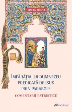 Imparatia lui Dumnezeu predicata de Isus prin parabole - Lucian Dinca
