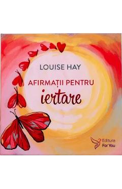 Afirmatii pentru iertare. Set de cartoline + carte - Louise Hay
