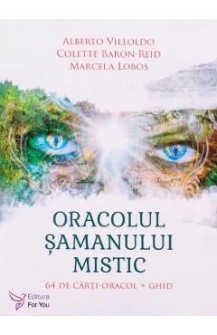 Oracolul samanului mistic. Set 64 carti-oracol + Ghid - Alberto Villoldo, Colette Baron-Reid, Marcela Lobos