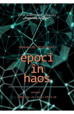 Epoci in haos Vol.2: Ramses al II-lea si epoca sa - Immanuel Velikovsky