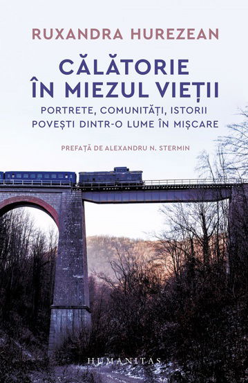 Calatorie in miezul vietii. Portrete comunitati istorii povesti dintr-o lume in miscare