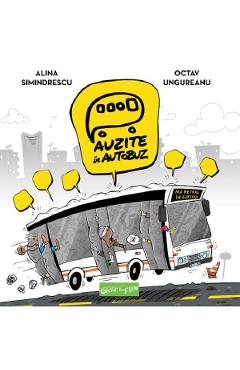 Auzite in autobuz - Alina Simindrescu, Octav Ungureanu
