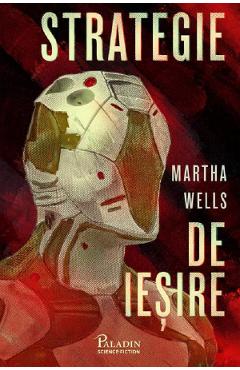 Strategie de iesire - Martha Wells