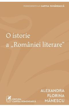 O istorie a Romaniei literare - Alexandra Florina Manescu