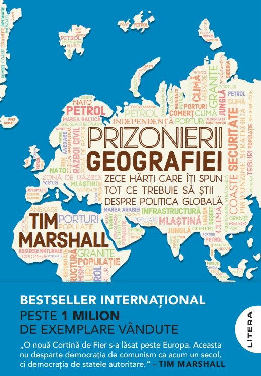 Prizonierii geografiei. Zece harti care iti spun tot ce trebuie sa stii despre politica globala