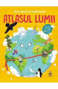 Descopera si exploreaza. Atlasul lumii - Anja de Lombaert