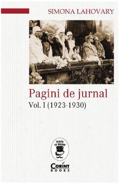 Pagini de jurnal Vol.1: 1923-1930 - Simona Lahovary