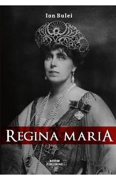 Regina Maria - Ion Bulei