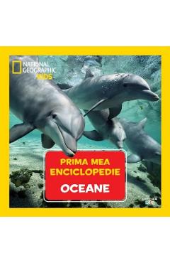 Prima mea enciclopedie: Oceane. National Geographic