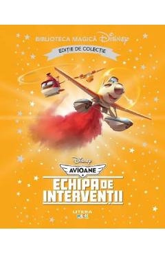Avioane. Echipa de interventii. Biblioteca magica Disney