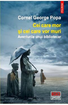 Cei care mor si cei care vor muri - Cornel George Popa
