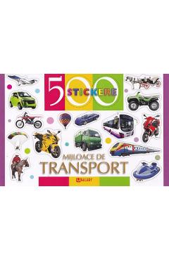 500 stickere. Mijloace de transport