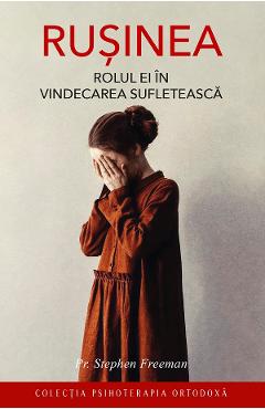 Rusinea. Rolul ei in vindecarea sufleteasca - Stephen Freeman