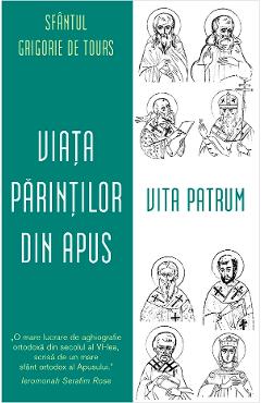 Viata Parintilor din Apus. Vita Patrum - Sfantul Grigorie de Tours