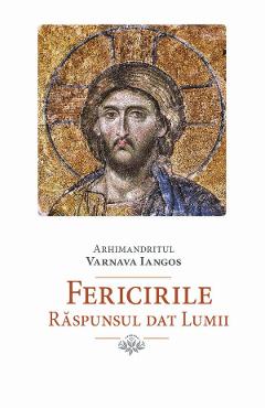 Fericirile. Raspunsul dat lumii - Varnava Iangos