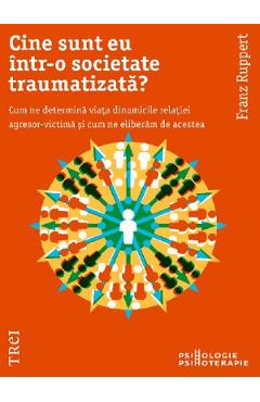 Cine sunt eu intr-o societate traumatizata? - Franz Ruppert