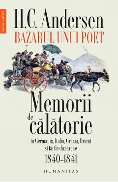 Bazarul unui poet. Memorii de calatorie - H.C. Andersen