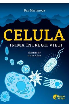 Celula, inima intregii vieti - Ben Martynoga