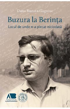 Buzura la Berinta. Locul de unde n-a plecat niciodata - Dana Buzura-Gagniuc