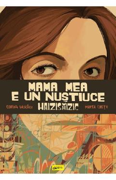 Mama mea e un Nustiuce Haizisaizic - Corina Dascalu