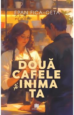Doua cafele si inima ta - Epan Fica-Geta