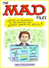 MAD Files, The: Writers and Cartoonists on the Magazine that Warped America's Brain!. A Library of America Special Publication, Paperback - David Mikics