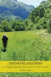 Thinking Systems. An Organic Language of Harmony for Human Survival, Paperback - Robin Asby