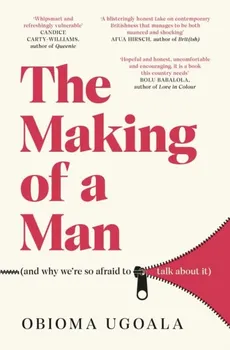 The Making of a Man (and why we're so afraid to talk about it), Paperback - Obioma Ugoala