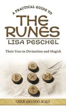 A Practical Guide to the Runes: Their Uses in Divination and Magic, Paperback - Lisa Peschel