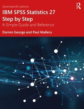 IBM SPSS Statistics 27 Step by Step. A Simple Guide and Reference, 17 New edition, Paperback - Paul Mallery