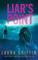 Liar's Point. A romantic thriller sure to have you on the edge of your seat!, Paperback - Laura Griffin
