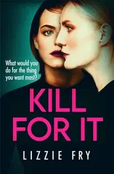 Kill For It. How far will she go?, Paperback - Lizzie Fry